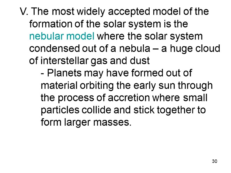 30 V. The most widely accepted model of the formation of the solar system